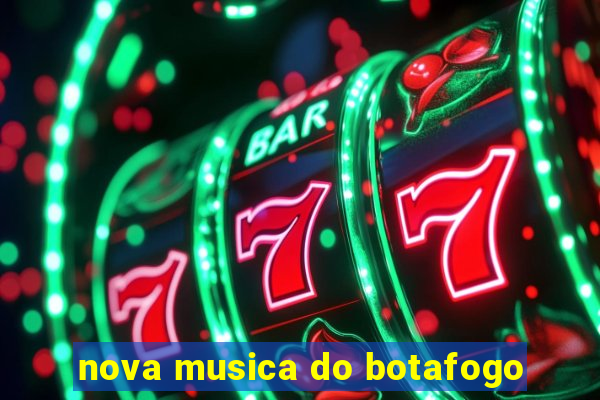 nova musica do botafogo